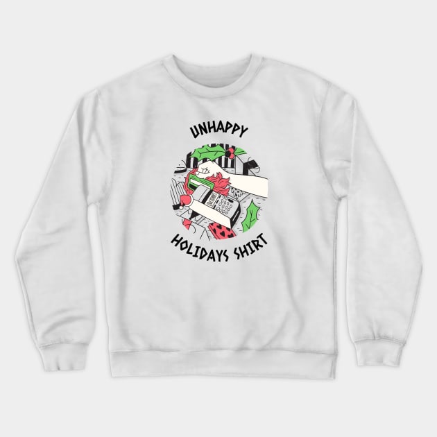 Unhappy Holiday Shirt Crewneck Sweatshirt by sydorko